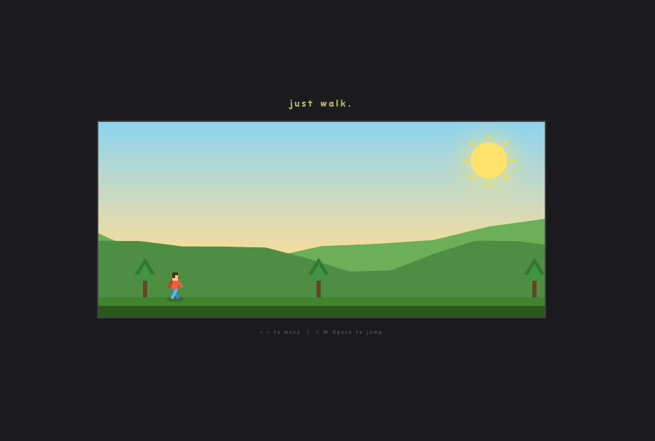 just walk.